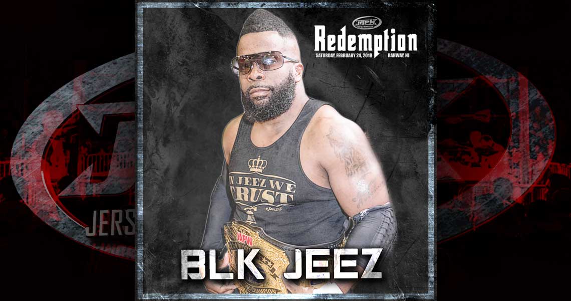 JAPW Heavyweight Champion, Blk Jeez, Signed to Appear at Redemption!